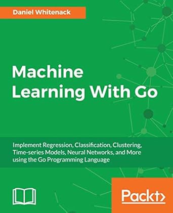 Front cover of the book "Machine Learning With Go" by Daniel Whitenack.